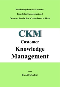 Relationship Between Customer Knowledge Management and Customer Satisfaction of Nano Foods in IRAN