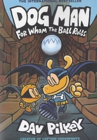 Dog Man: For Whom the Ball Rolls 7